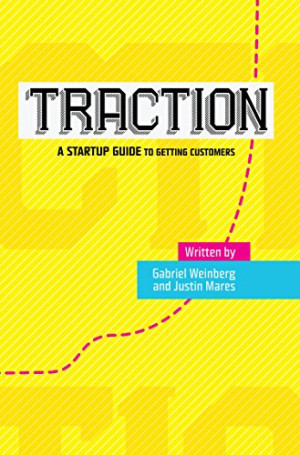 Traction: a startup guide to getting customers