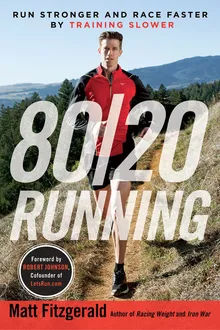 80/20 Running: Run Stronger and Race Faster By Training Slower