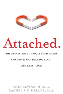 Attached: The New Science of Adult Attachment and How It Can Help You Find—and Keep—Love: The New Science of Adult Attachment and How It Can Help You Find--and Keep-- Love