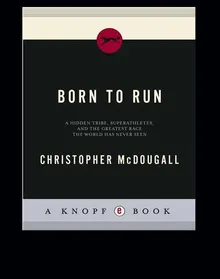 Born to run: The Hidden Tribe, Superathletes, and the Greatest Race the World Has Never Seen