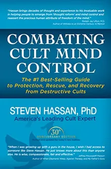 Combating Cult Mind Control: The Guide to Protection, Rescue and Recovery from Destructive Cults