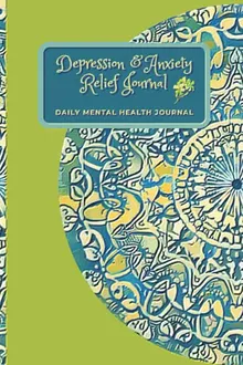 Depression and Anxiety Relief Journal: Daily Mental Health Journal Emotional Awareness Check Habit and Mood Tracking