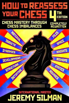 How to Reassess your Chess : Chess Mastery Through Chess Imbalances
