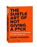 Mark Manson: The Subtle Art Of Not Giving A F*ck