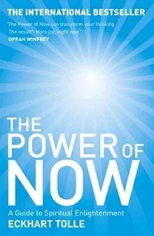 Power Of Now - Guide To Spiritual Enlightenment