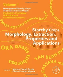 Starchy Crops Morphology, Extraction, Properties and Applications