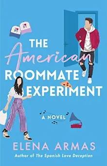 The American Roommate Experiment: A Novel
